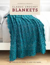 Classic Crochet Blankets - Interweave Editors (ISBN: 9781632503596)