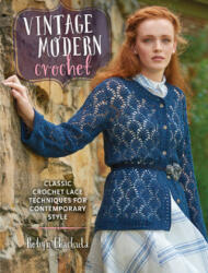 Vintage Modern Crochet: Classic Crochet Lace Techniques for Contemporary Style (ISBN: 9781632501622)