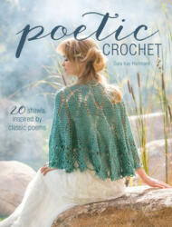 Poetic Crochet - Sara Kay Hartmann (ISBN: 9781632500069)