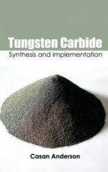 Tungsten Carbide: Synthesis and Implementation - Casan Anderson (ISBN: 9781632384577)