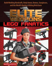 Elite Weapons for LEGO Fanatics - Martin Hudepohl (ISBN: 9781632205063)