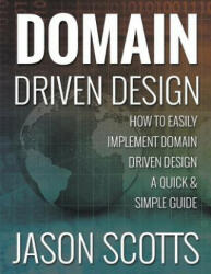 Domain Driven Design - Jason Scotts (ISBN: 9781631876912)