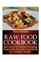Raw Food Cookbook: Raw Food Diet Recipes Including Some of the Best Raw Superfoods for a Healthy Lifestyle! (ISBN: 9781631875731)