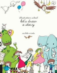 Illustration School: Let's Draw a Story (ISBN: 9781631590931)