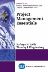 Project Management Essentials - Kathryn Wells, Timothy Kloppenborg (ISBN: 9781631571886)