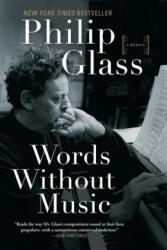 Words Without Music - A Memoir - Philip Glass (ISBN: 9781631491436)