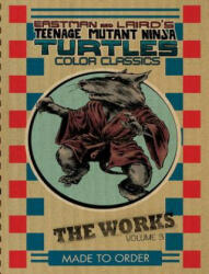 Teenage Mutant Ninja Turtles The Works Volume 3 - Kevin B. Eastman (ISBN: 9781631400834)