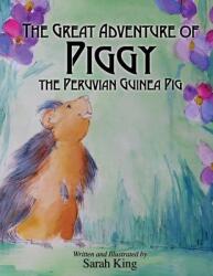 The Great Adventures of Piggy the Peruvian Guinea Pig (ISBN: 9781630475680)