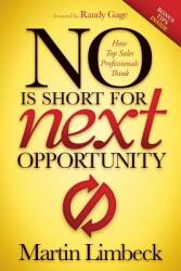 No Is Short for Next Opportunity: How Top Sales Professionals Think (ISBN: 9781630472825)