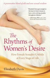 The Rhythms of Women's Desire: How Female Sexuality Unfolds at Every Stage of Life - Elizabeth Davis, Germaine Greer (ISBN: 9781630266837)
