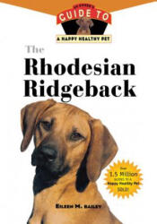 The Rhodesian Ridgeback: An Owner's Guide to a Happy Healthy Pet - Eileen M. Bailey (ISBN: 9781630260149)