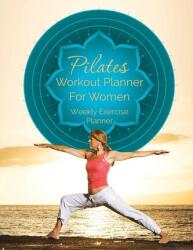 Pilates Workout Planner for Women (ISBN: 9781630226558)