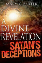 A Divine Revelation of Satan's Deceptions (ISBN: 9781629113319)