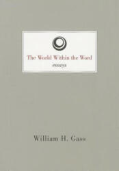 World within the Word - Essays - William H Gass (ISBN: 9781628970395)