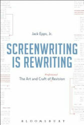 Screenwriting Is Rewriting: The Art and Craft of Professional Revision (ISBN: 9781628927405)