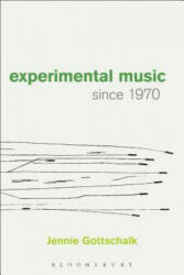 Experimental Music Since 1970 - Jennie Gottschalk (ISBN: 9781628922479)