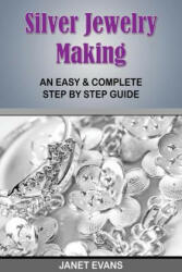Silver Jewelry Making - Janet Evans (ISBN: 9781628840766)