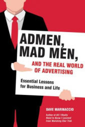 Admen, Mad Men, and the Real World of Advertising - Dave Marinaccio (ISBN: 9781628725728)