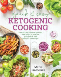 Quick & Easy Ketogenic Cooking - Maria Emmerich (ISBN: 9781628601008)