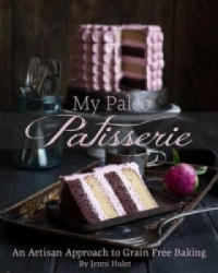 My Paleo Patisserie - Jenni Hulet (ISBN: 9781628600445)