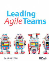 Leading Agile Teams - Doug Rose (ISBN: 9781628250923)
