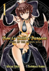 How to Build a Dungeon: Book of the Demon King - Yakan Warau, Toshimasa Komiya (ISBN: 9781626923768)