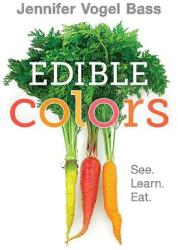 Edible Colors - Jennifer Vogel Bass (ISBN: 9781626722842)
