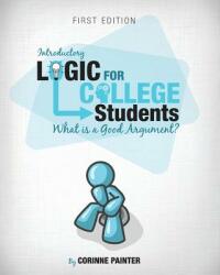 Introductory Logic for College Students: What Is a Good Argument? (ISBN: 9781626616455)