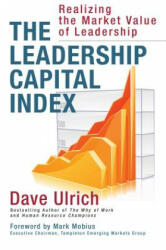 Leadership Capital Index: Realizing the Market Value of Lead - Ulrich (ISBN: 9781626565999)
