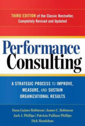 Performance Consulting: A Strategic Process to Improve, Measure, and Sustain Organizational Results - Dana Robinson (ISBN: 9781626562295)