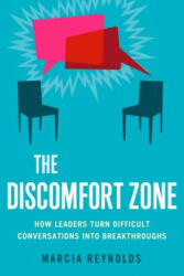 Discomfort Zone: How Leaders Turn Difficult Conversations Into Breakthroughs - Marcia Reynolds (ISBN: 9781626560659)