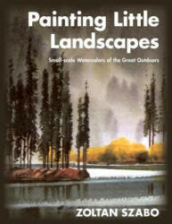 Painting Little Landscapes: Small-scale Watercolors of the Great Outdoors (ISBN: 9781626549173)