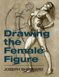 Drawing the Female Figure - Joseph Sheppard (ISBN: 9781626549036)