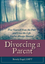 Divorcing a Parent - Beverly Engel M F C C (ISBN: 9781626548923)