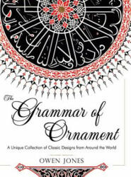 The Grammar of Ornament: All 100 Color Plates from the Folio Edition of the Great Victorian Sourcebook of Historic Design (ISBN: 9781626542433)