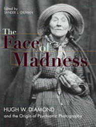 Face of Madness - Sander L Gilman, Hugh W Diamond, John Conolly (ISBN: 9781626542396)