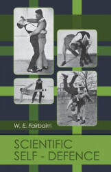 Scientific Self-Defense - W E Fairbairn (ISBN: 9781626541696)