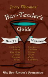 Jerry Thomas' Bartenders Guide - Jerry Thomas (ISBN: 9781626541436)