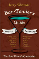 Jerry Thomas' Bartenders Guide: How To Mix Drinks 1862 Reprint: A Bon Vivant's Companion (ISBN: 9781626541306)