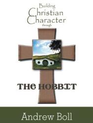 Building Christian Character Through the Hobbit: Bible-Study and Companion Book (ISBN: 9781626467002)