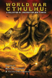 World War Cthulhu: A Collection of Lovecraftian War Stories (ISBN: 9781626410756)