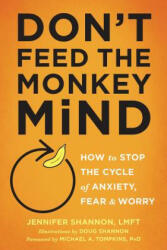 Don't Feed the Monkey Mind - Jennifer Shannon, Doug Shannon (ISBN: 9781626255067)