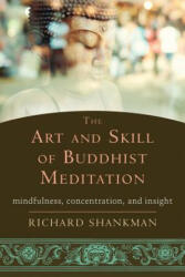 The Art and Skill of Buddhist Meditation: Mindfulness Concentration and Insight (ISBN: 9781626252936)