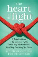The Heart of the Fight: A Couple's Guide to Fifteen Common Fights What They Really Mean and How They Can Bring You Closer (ISBN: 9781626252578)