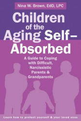 Children of the Aging Self-Absorbed - Nina W. Brown (ISBN: 9781626252042)