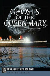 Ghosts of the Queen Mary - Brian Clune, Bob Davis, Christopher Fleming (ISBN: 9781626193147)