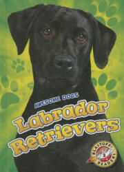 Labrador Retrievers Labrador Retrievers - Chris Bowman (ISBN: 9781626172425)