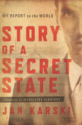 Story of a Secret State - Jan Karski (ISBN: 9781626160316)