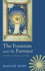 The Fountain & the Furnace: The Way of Tears and Fire (ISBN: 9781625646958)