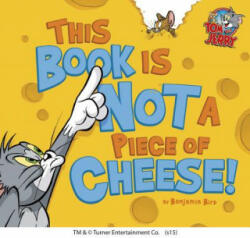 This Book Is Not a Piece of Cheese! - Benjamin Bird (ISBN: 9781623701284)